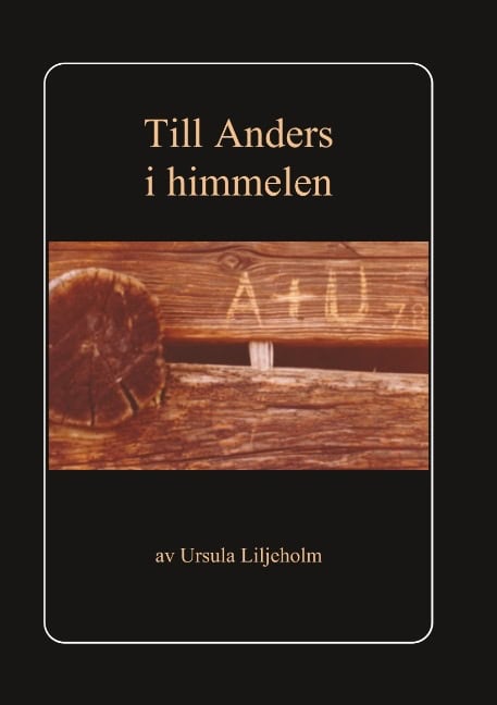 Ursula Liljeholm : Till Anders i himmelen