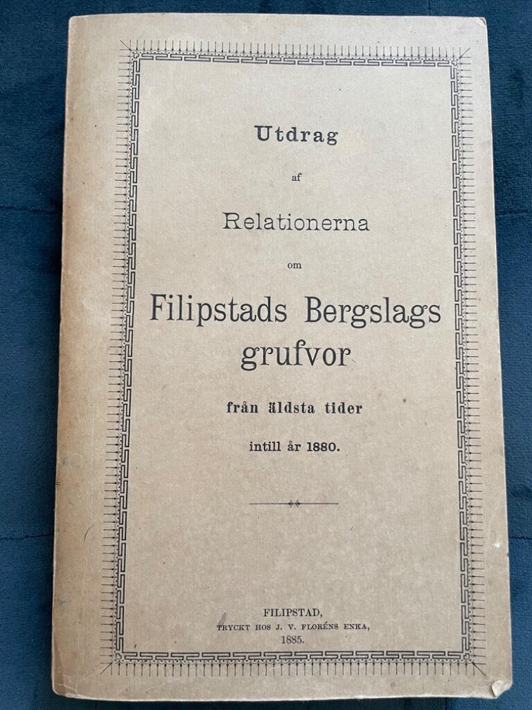 Utdrag af Relationerna om Filipstads Bergslags grufvor från äldsta tider intill år 1880
