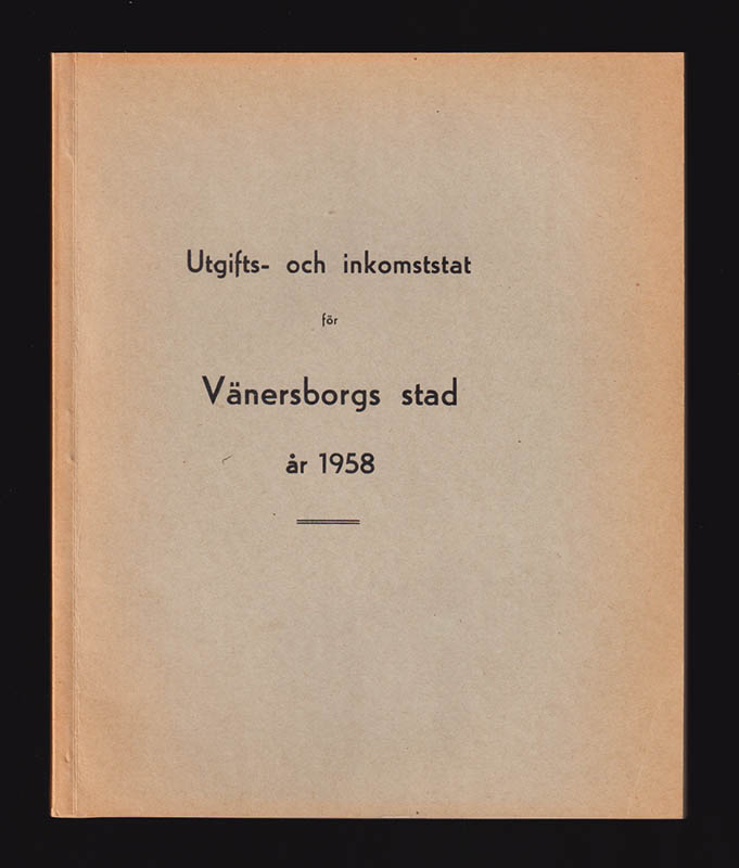 Utgifts- och inkomststat för Vänersborgs stad år 1958. Fastställd av stadsfullmäktige den 22 oktober 1957