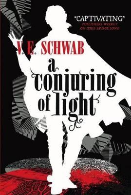 V. E Schwab : A Conjuring of Light