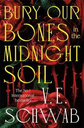 V. E. Schwab : Bury our Bones in the Midnight Soil