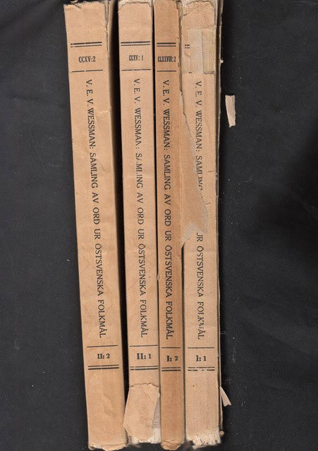 V.E.V. WESSMAN : Samling av ord ur östsvenska folkmål I:1-2 II:1-2, Tillägg till H.Vendells ordbok över de östsvenska dialekterna