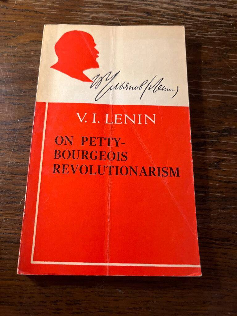 V. I. Lenin : On petty Bourgeois revolutionarism