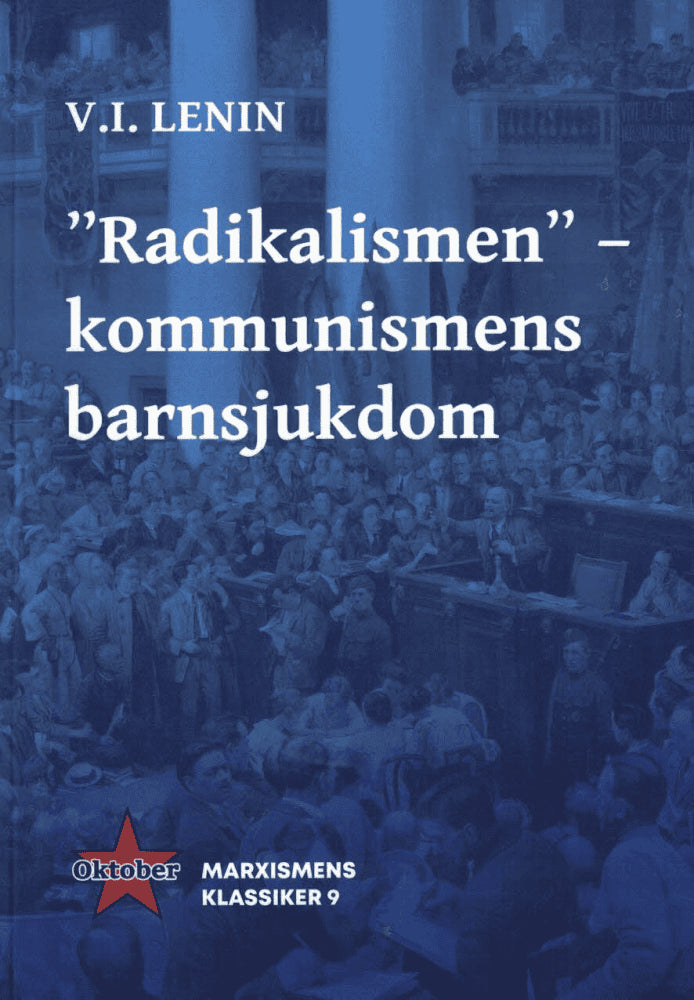 V. I. Lenin : 'Radikalismen' - kommunismens barnsjukdom