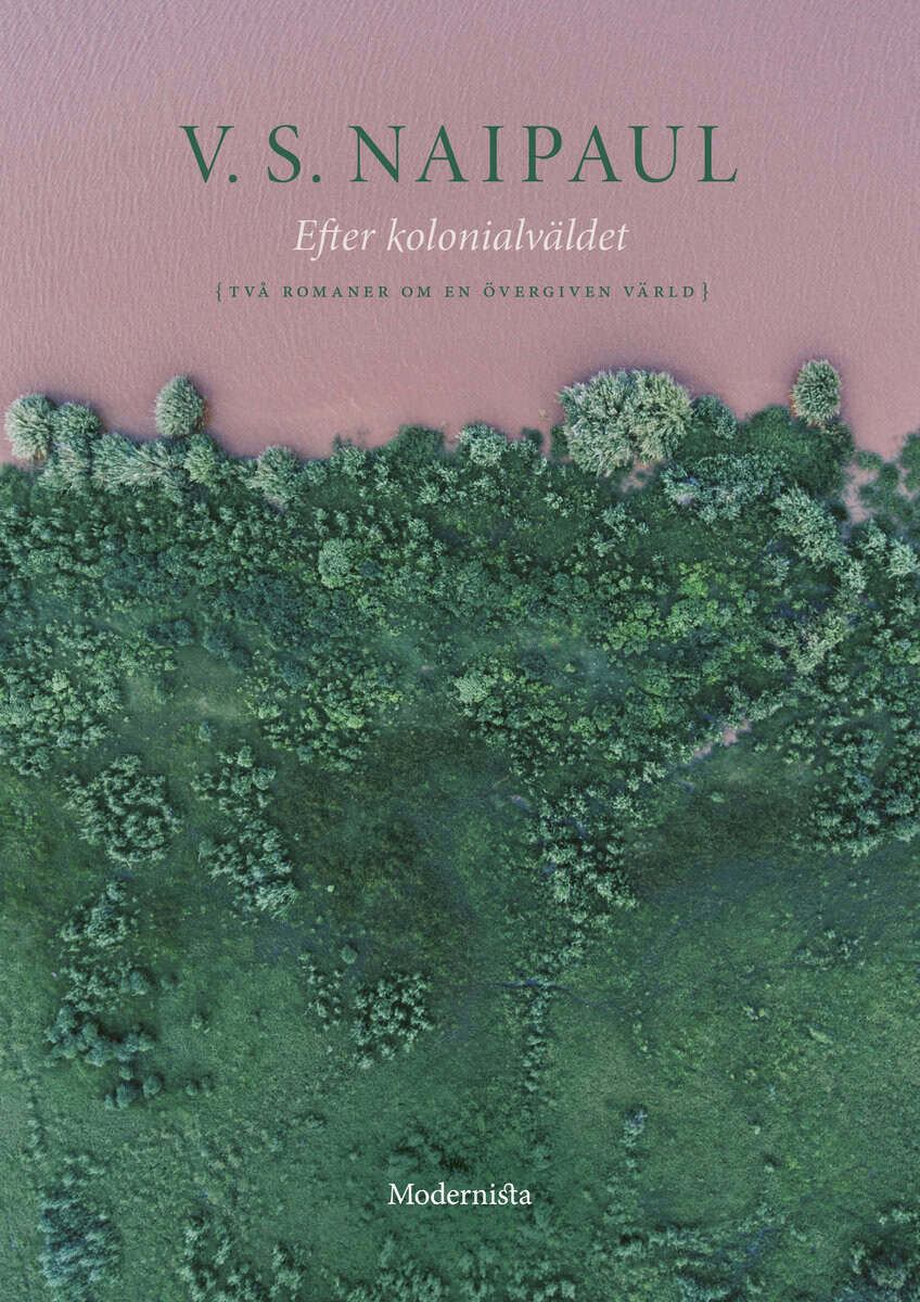 V. S. Naipaul : Efter kolonialväldet : två romaner om en övergiven värld