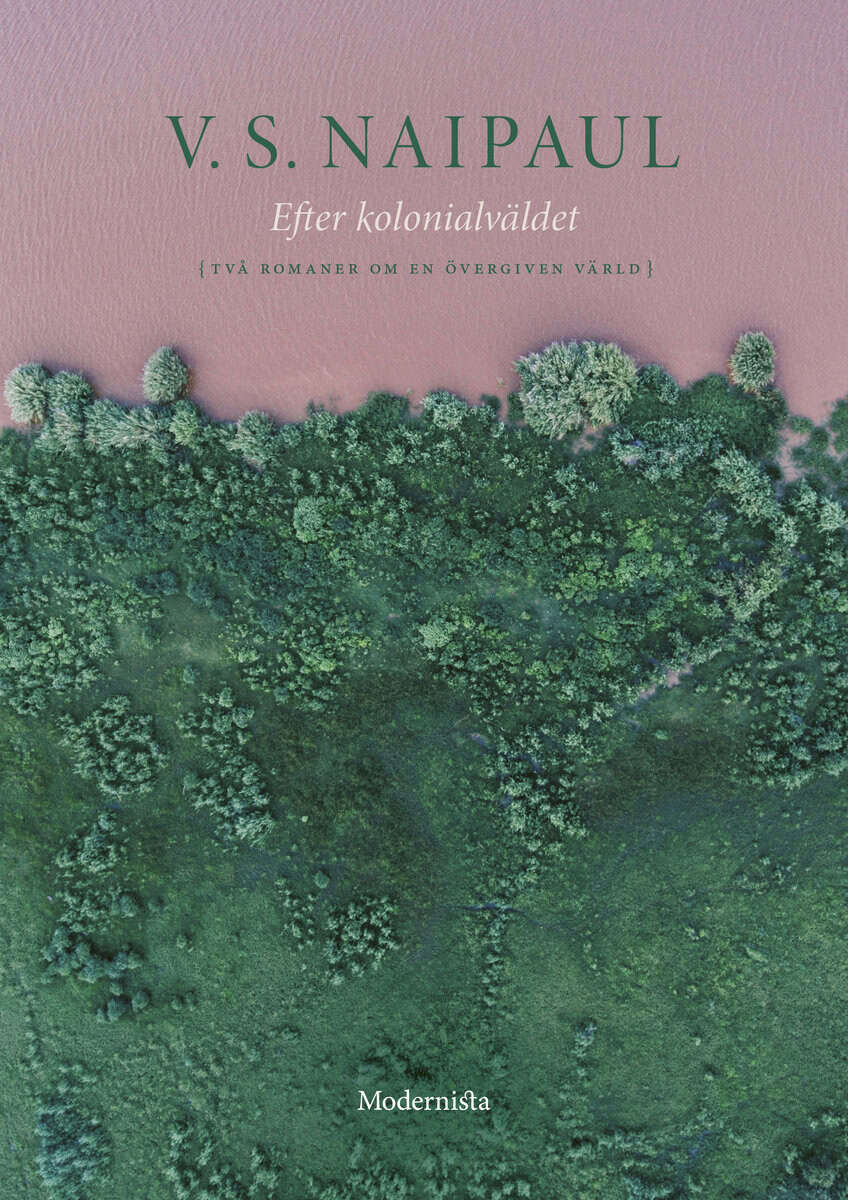 V. S. Naipaul : Efter kolonialväldet : två romaner om en övergiven värld