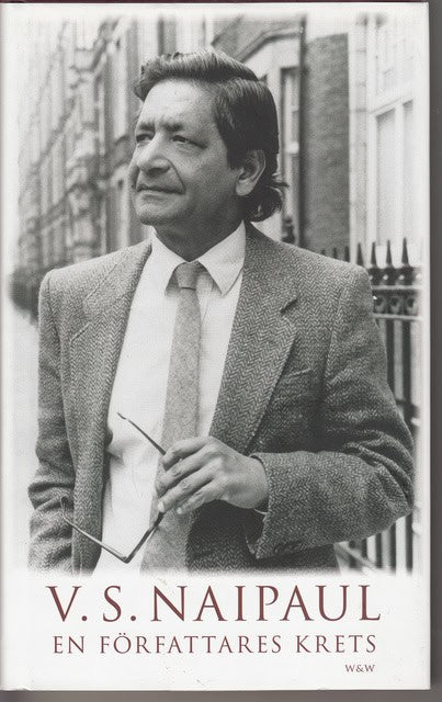 V.S. NAIPAUL : En författares krets