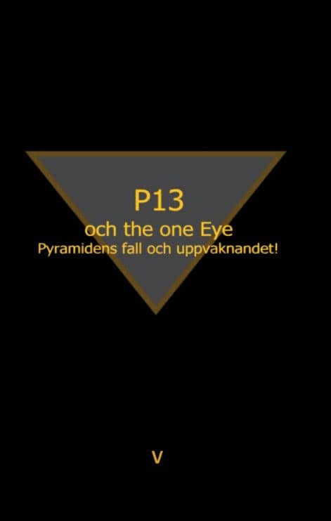 V V : P13 och the one eye : pyramidens fall och uppvaknandet