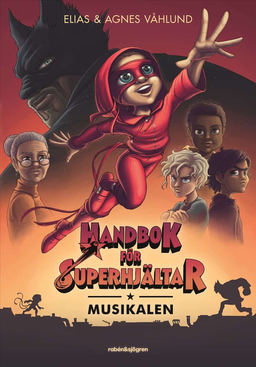 Våhlund, Elias ; Våhlund, Agnes ; Ankarblom, Nils-Petter ; Mörnhed, Cecilia : Handbok för superhjältar. Musikalen