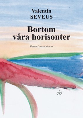Valentin Sevéus : Bortom våra horisonter