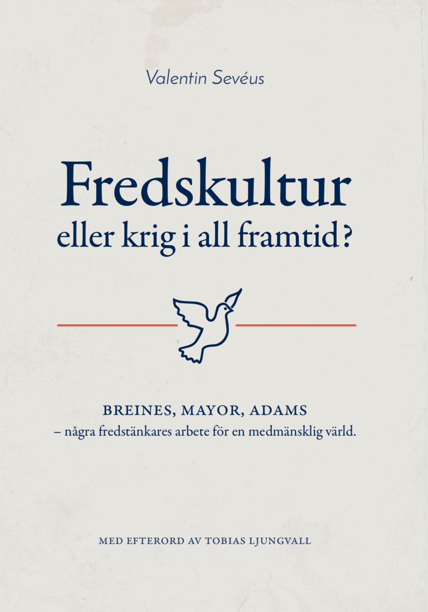 Valentin Sevéus : Fredskultur eller krig i all framtid?