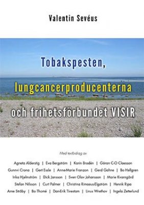 Valentin Sevéus : Tobakspesten, lungcancerproducenterna och frihetsförbundet VISIR