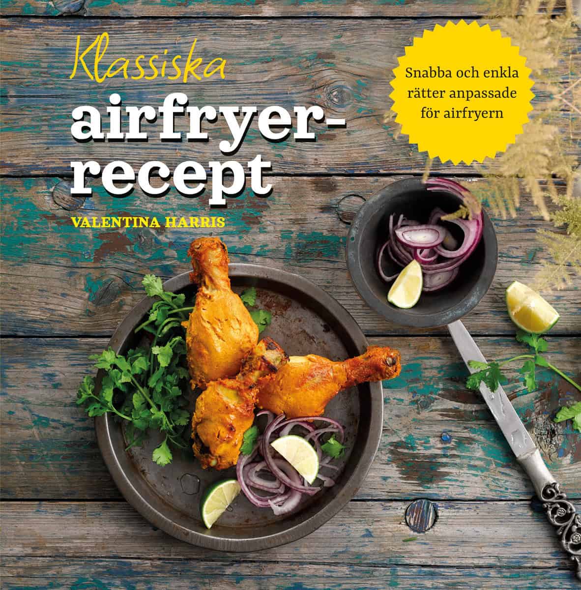Valentina Harris : Klassiska airfryer-recept