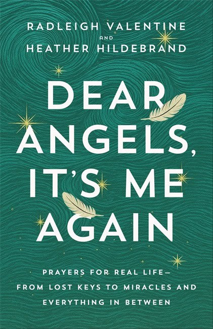 Valentine, Radleigh ; Hildebrand, Heather : Dear Angels, It’s Me Again
