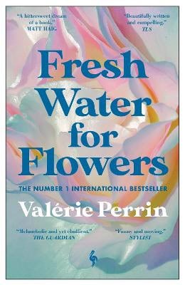 Valérie Perrin : Fresh Water for Flowers