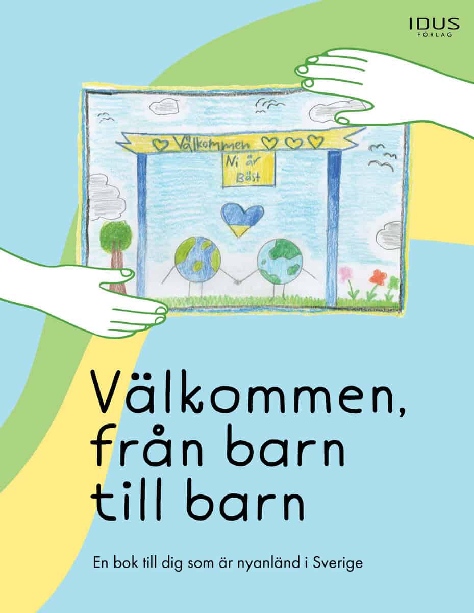 Välkommen, från barn till barn : en bok till dig som är nyanländ i Sverige