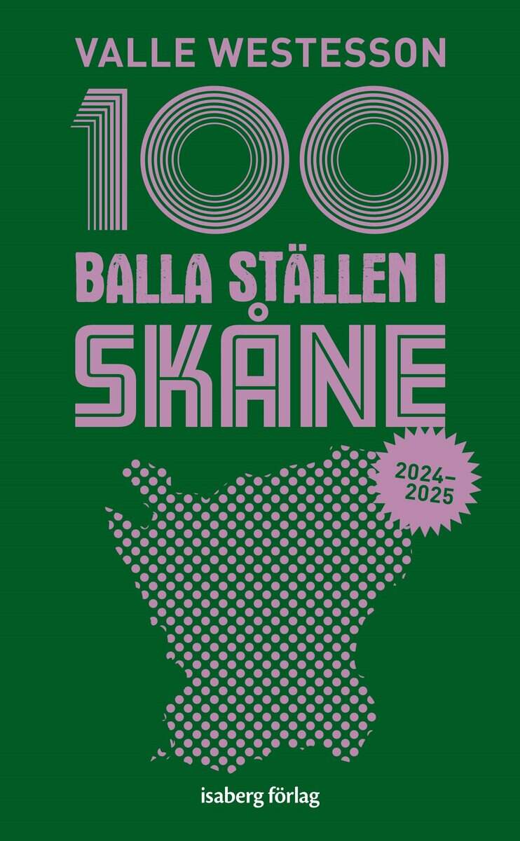 Valle Westesson : 100 balla ställen i Skåne