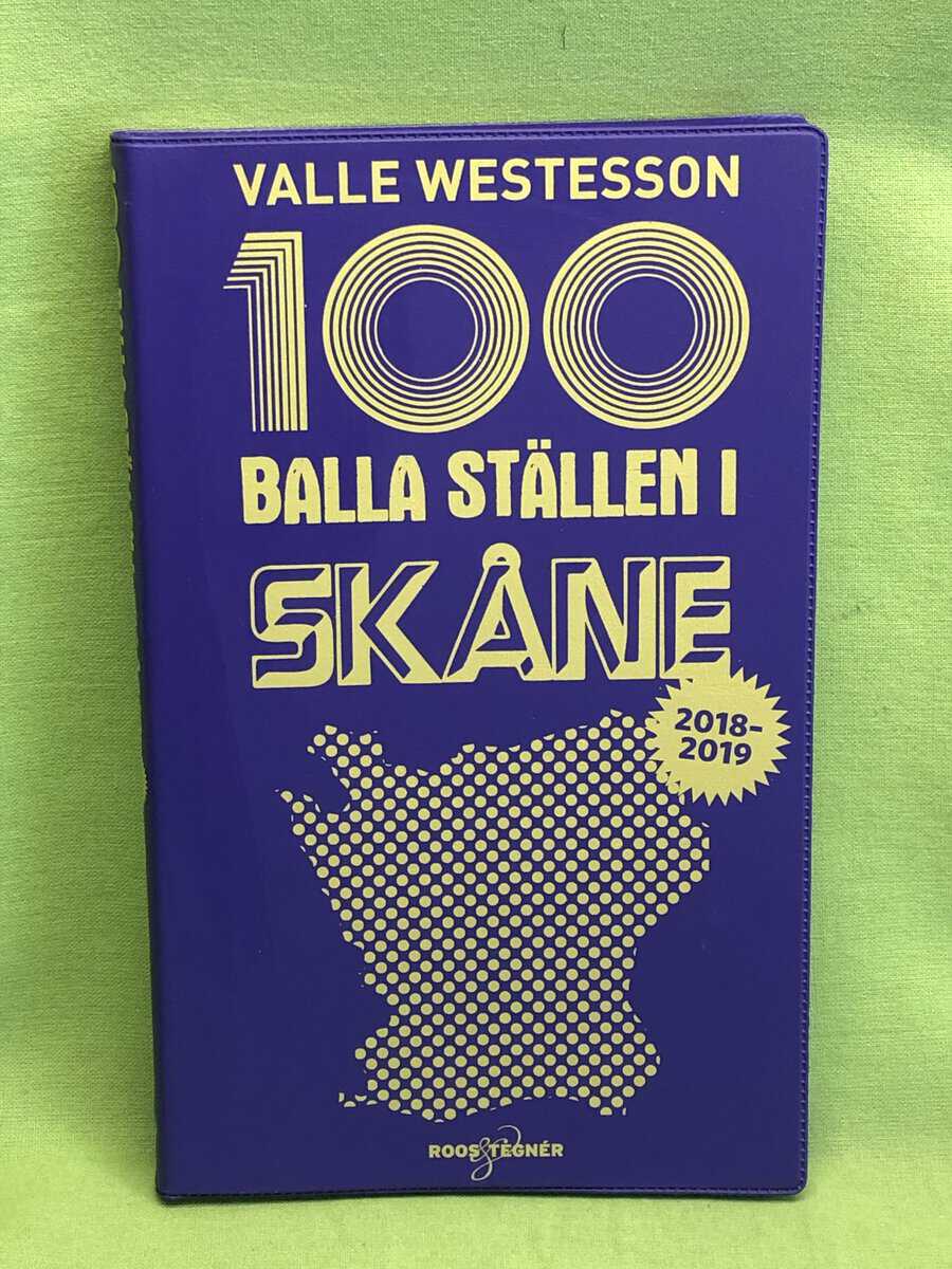 Valle Westesson : 100 balla ställen i Skåne