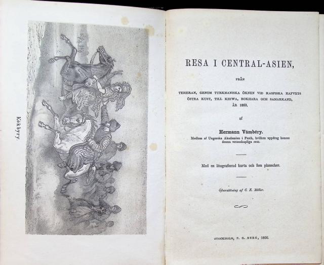 Vámbéry. Hermann : Resa i Central-Asien , från Teheran, genom turkmanska öknen vid Kaspiska havets östra kust, till Khiwa, Bokhara och Samarkand år 1863