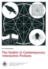 Van Leavenworth : The Gothic in Contemporary Interactive Fictions