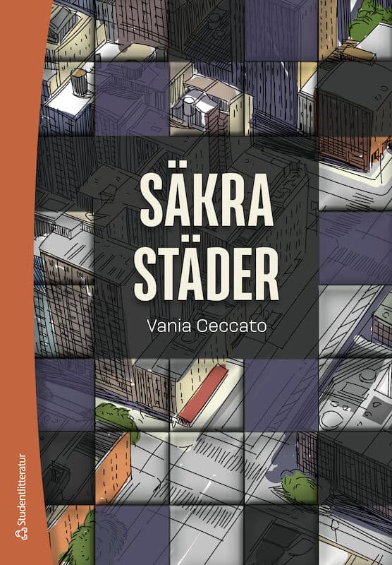 Vania Ceccato : Säkra städer : aktivt arbete mot brottskoncentration