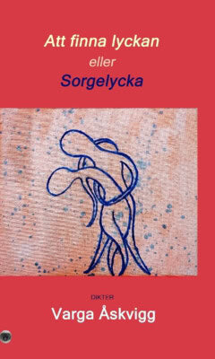 Varga Åskvigg : Att finna lyckan eller Sorgelycka