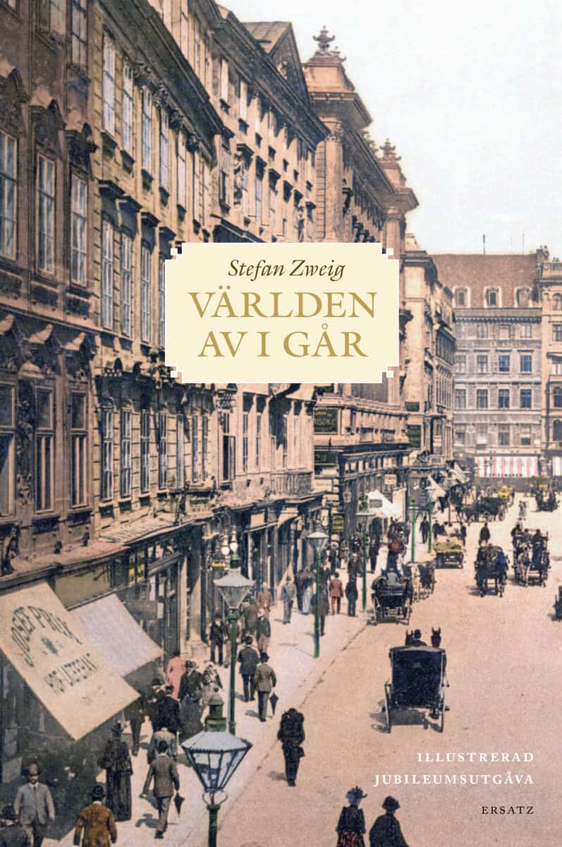Världen av igår. Illustrerad och kommenterad jubileumsutgåva