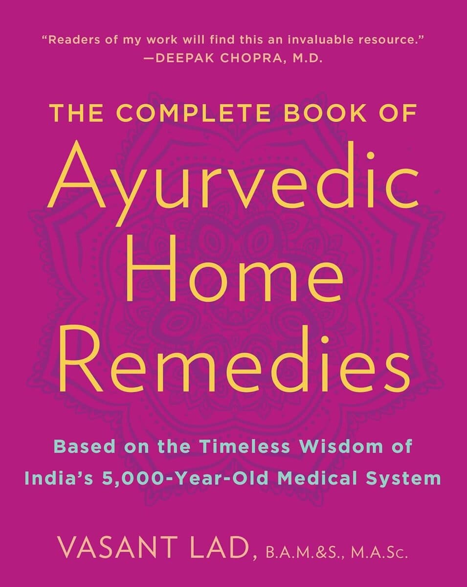 Vasant Masc Lad : The Complete Book of Ayurvedic Home Remedies
