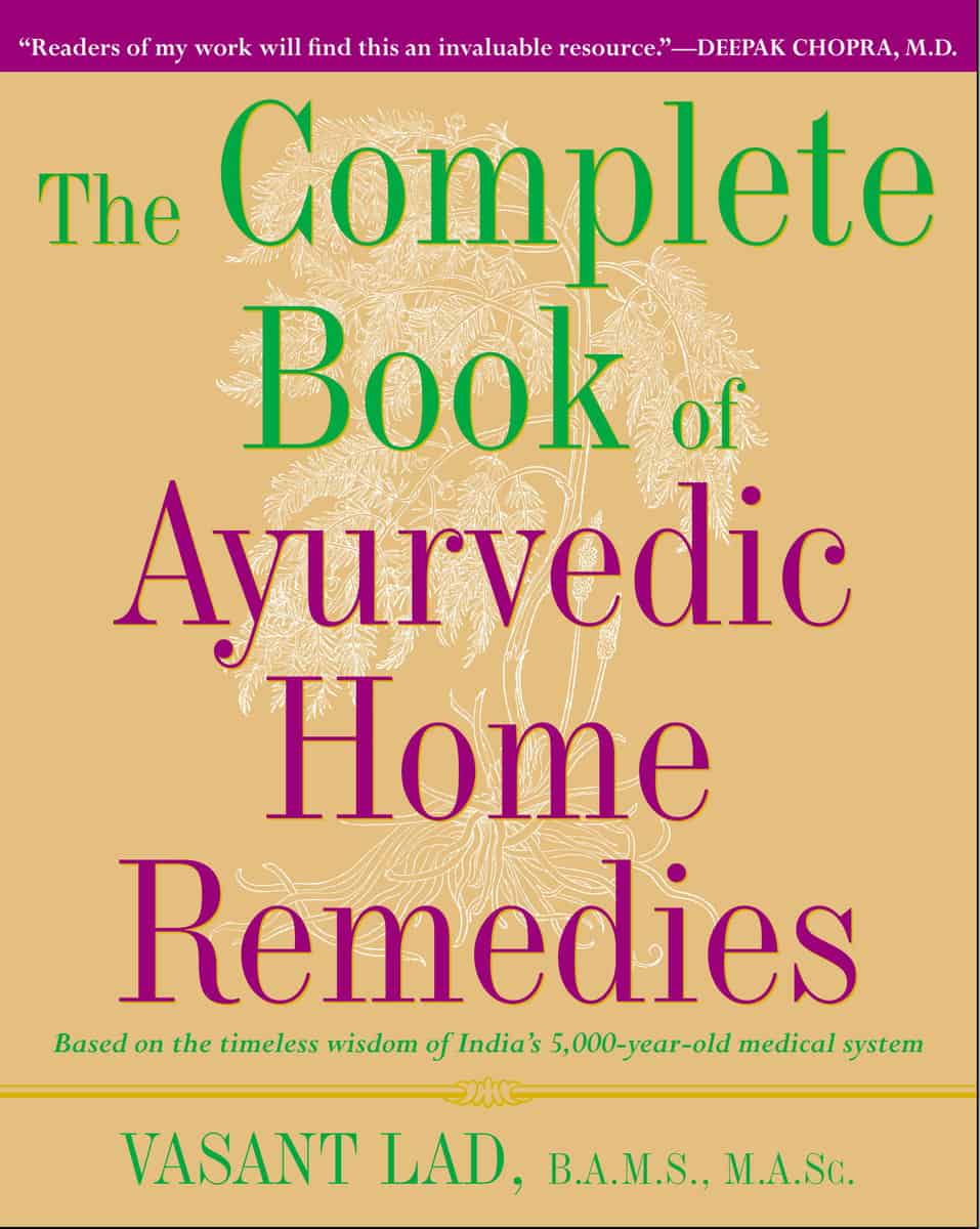 Vasant Masc Lad : The Complete Book of Ayurvedic Home Remedies