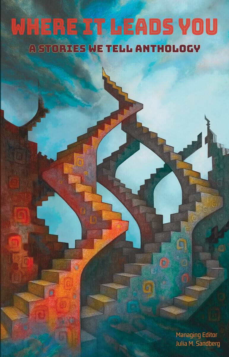 Vasic, Demi ; Blessing, Gift ; Vian, Miguel ; Wark, Aimee ; Stemme, Veronika ; Sienicki, Michal ; Kostober, V.A. ; Hogue, Emily ; Pinheiro Lima, Leticia ; Sandberg, Julia M. ; Lauber, Melanie ; Skalse, Inger : Where it leads you : a Stories we tell anthology