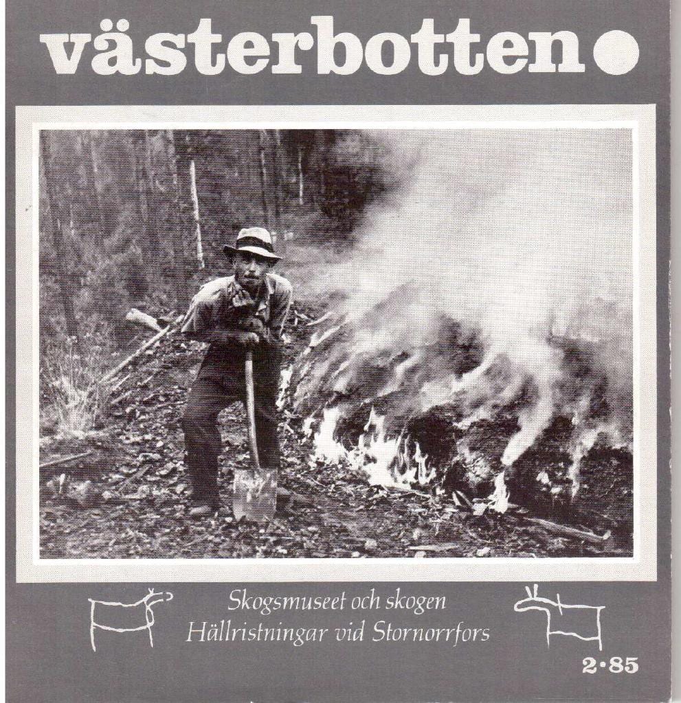 Västerbotten 2/85. Skogsmuseet och skogen. Hällristningar vid Stornorrfors