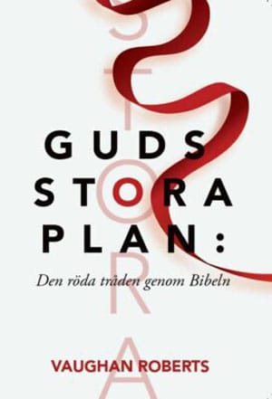 Vaughan Roberts : Guds stora plan : den röda tråden genom Bibeln