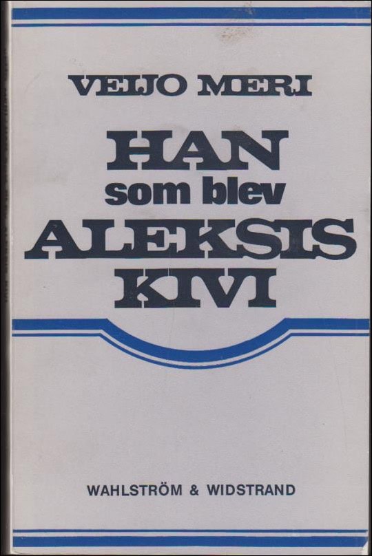 Veijo Meri : Han som blev Aleksis Kivi