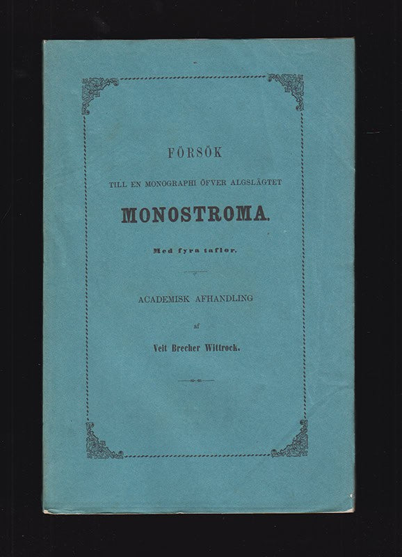 Veit Brecher Wittrock : Försök till en monographi öfver algslägtet Monostroma