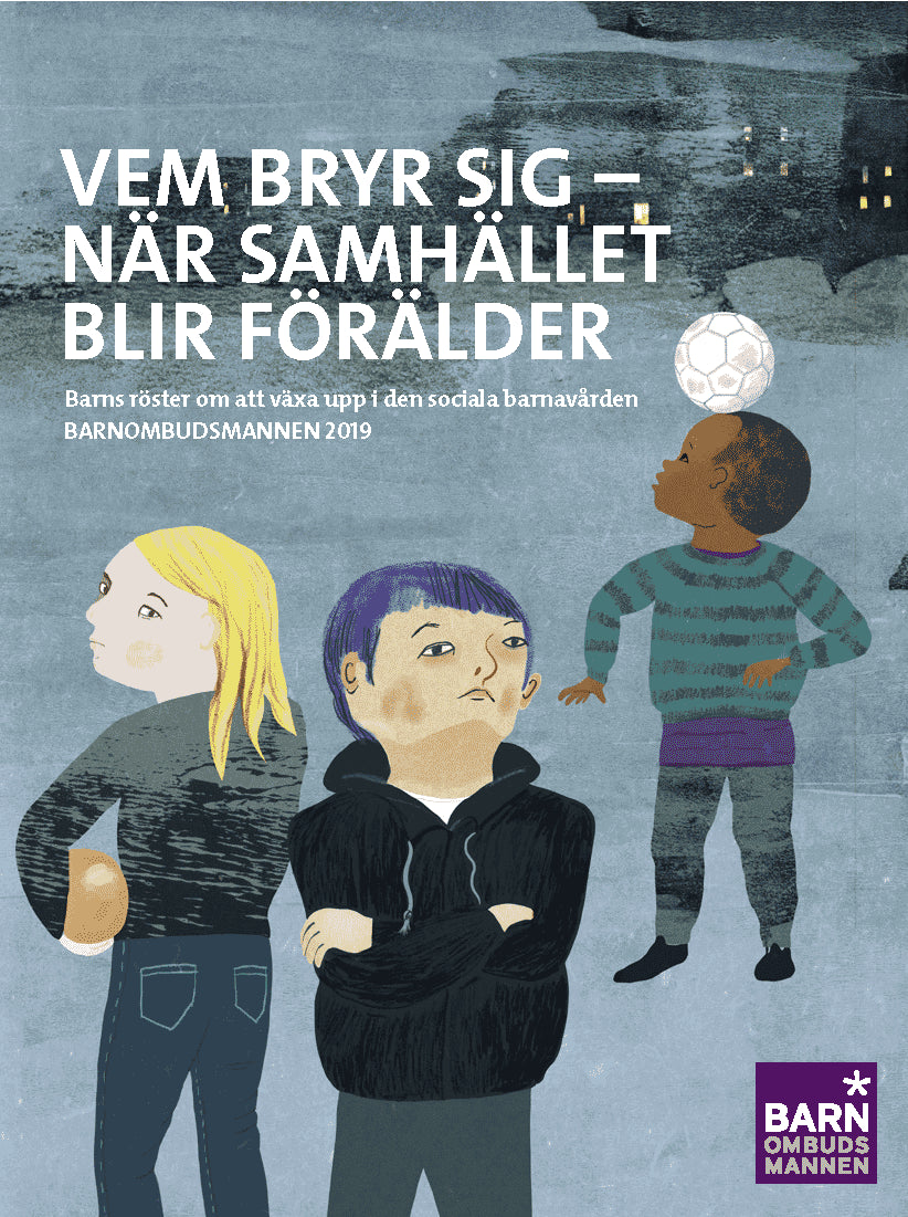 Vem bryr sig - när samhället blir förälder : Barns röster om att växa upp