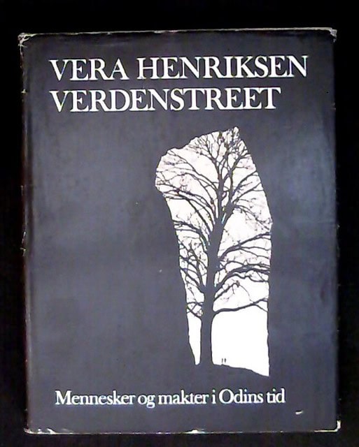 Vera Henriksen : Verdenstreet Menesker og makter i Odins tid, Med fotografier av John Brun og vignetter av Gro Eriksson