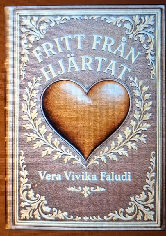 Vera Vivika Faludi : Fritt från hjärtat