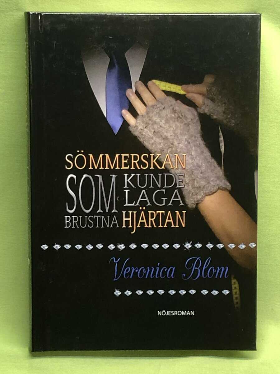 Veronica Blom : Sömmerskan som kunde laga brustna hjärtan