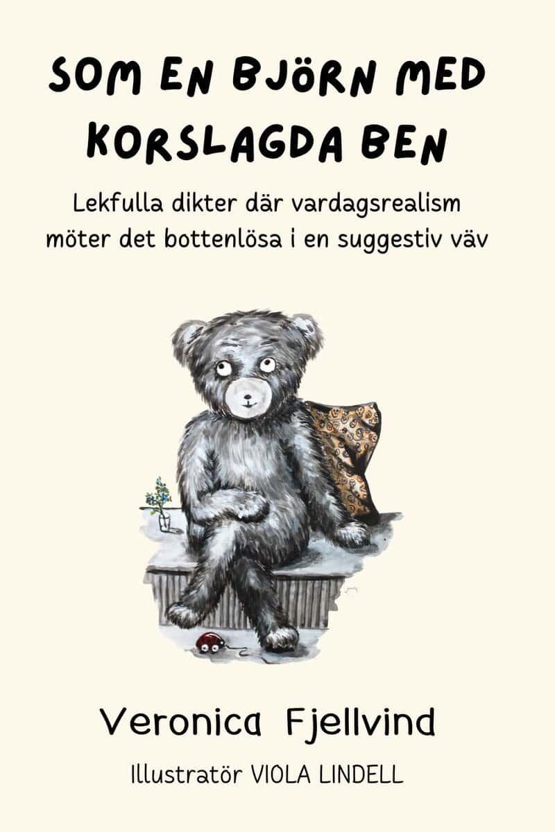 Veronica Fjellvind : Som en björn med korslagda ben