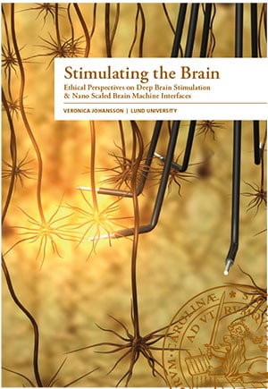 Veronica Johansson : Stimulating the brain : ethical perspectives on deep brain stimulation & nano scaled brain machine interfaces