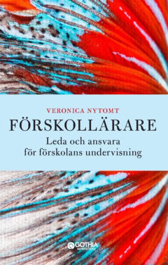 Veronica Nytomt : Förskollärare : leda och ansvara för förskolans undervisning