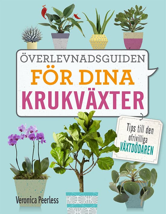 Veronica Peerless : Överlevnadsguiden för dina krukväxter : tips till den ofrivilliga växtdödaren