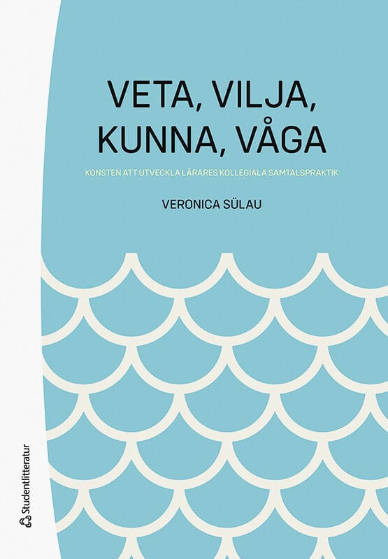 Veronica Sülau : Veta, vilja, kunna, våga