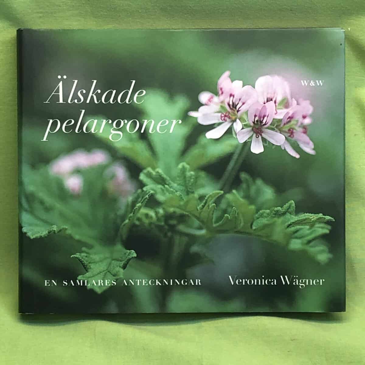 Veronica Wägner : Älskade pelargoner