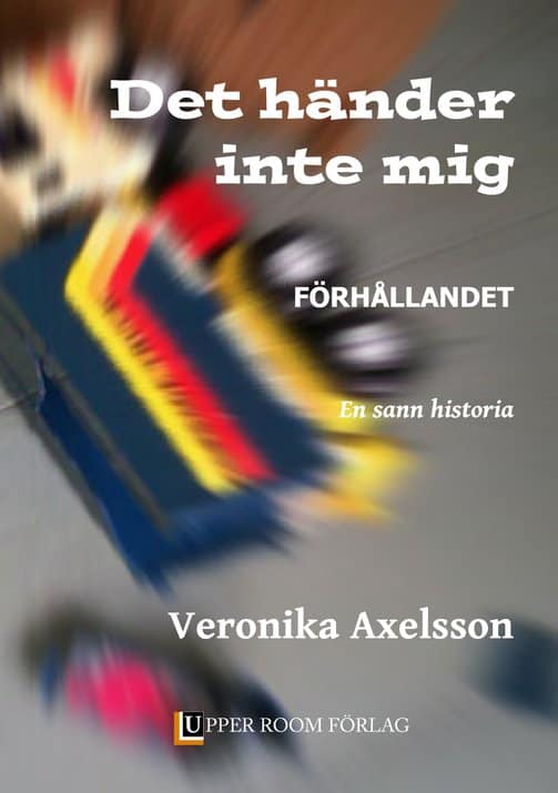Veronika Axelsson : Det händer inte mig