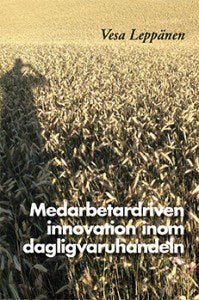 Vesa Leppänen : Medarbetardriven innovation inom dagligvaruhandeln