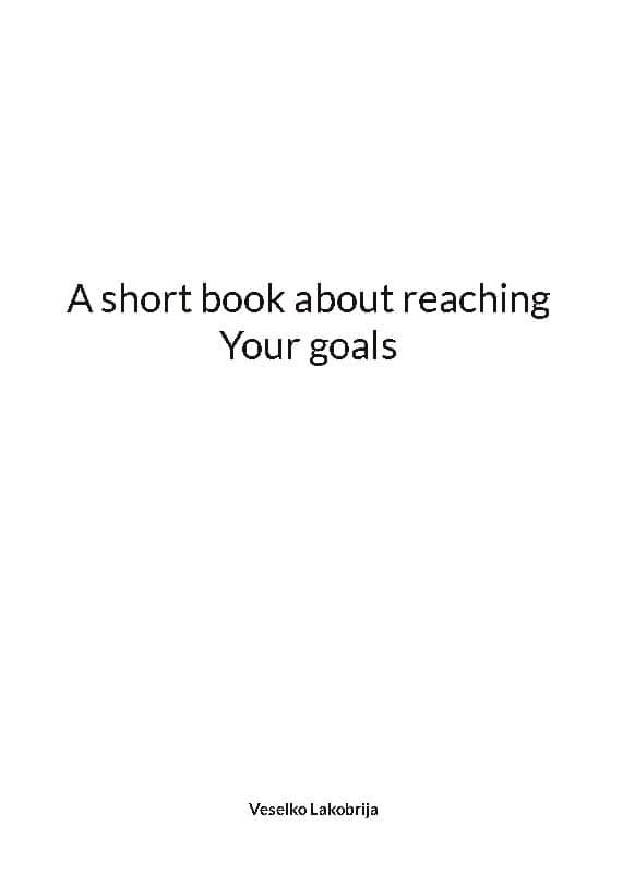 Veselko Lakobrija : A short book about reaching your goals