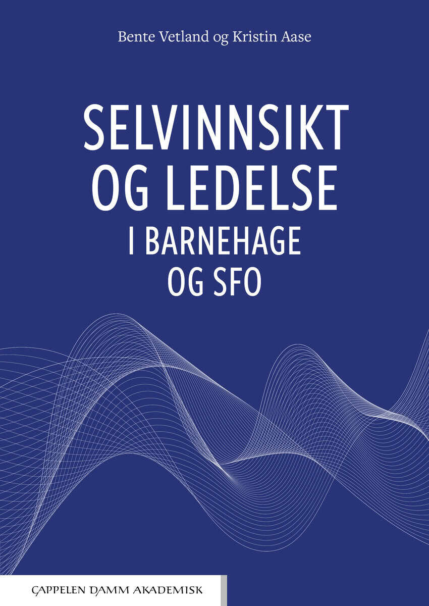 Vetland, Bente ; Aase, Kristin : Selvinnsikt og ledelse i barnehage og SFO