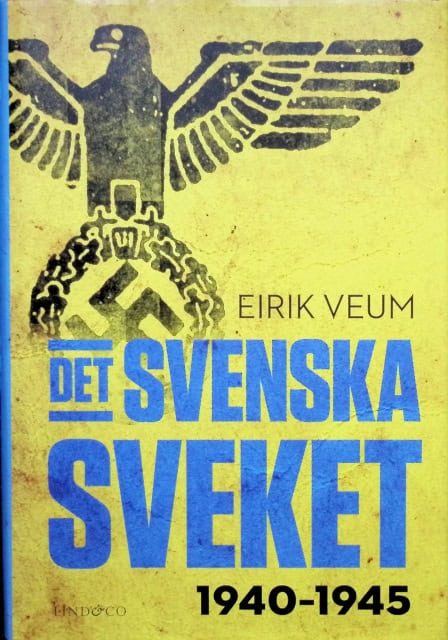 Veum Eirik : Det svenska sveket, 1940 - 1945