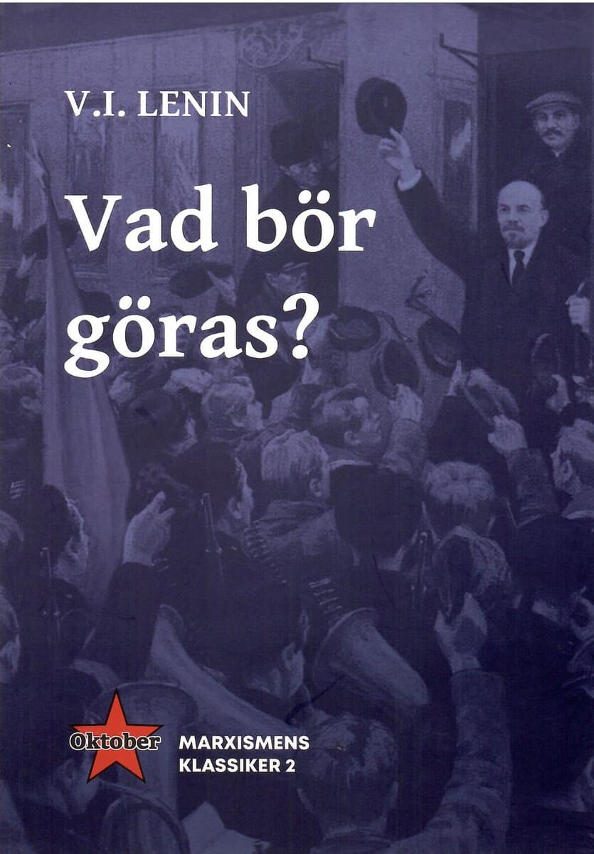 V.I. Lenin : Vad bör göras? Brännande frågor för vår rörelse